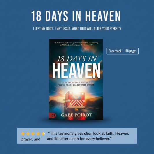 18 Days in Heaven Book: I Left My Body. I Met Jesus.
